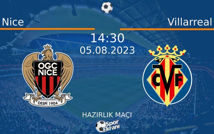 05 Ağustos 2023 Nice vs Villarreal maçı Hangi Kanalda Saat Kaçta Yayınlanacak? 05 Ağustos 2023 Nice vs Villarreal maçı Hangi Kanalda Saat Kaçta Yayınlanacak?