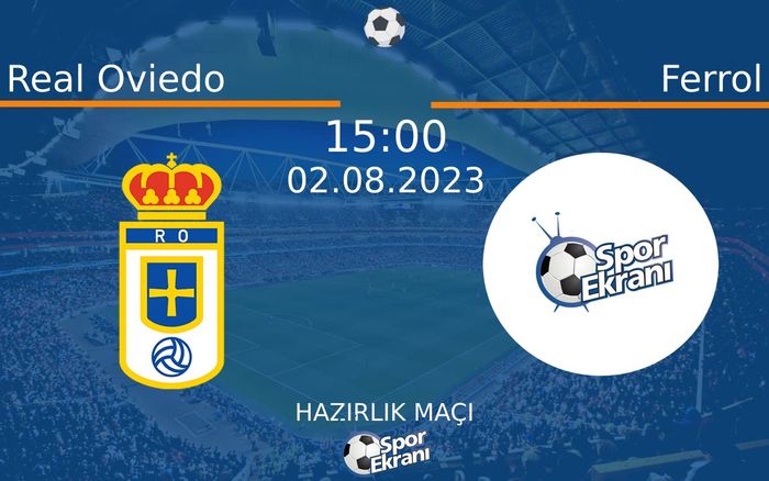 02 Ağustos 2023 Real Oviedo vs Ferrol maçı Hangi Kanalda Saat Kaçta Yayınlanacak? 02 Ağustos 2023 Real Oviedo vs Ferrol maçı Hangi Kanalda Saat Kaçta Yayınlanacak?