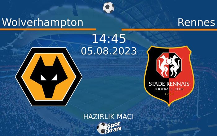 05 Ağustos 2023 Wolverhampton vs Rennes maçı Hangi Kanalda Saat Kaçta Yayınlanacak? 05 Ağustos 2023 Wolverhampton vs Rennes maçı Hangi Kanalda Saat Kaçta Yayınlanacak?