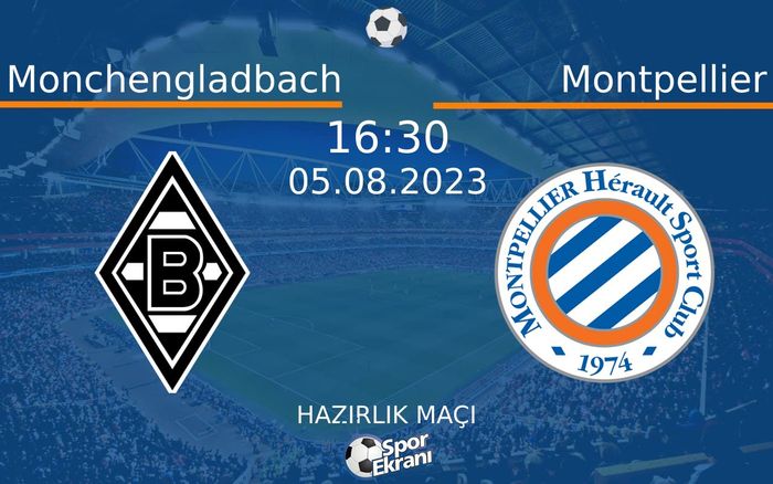 05 Ağustos 2023 Monchengladbach vs Montpellier maçı Hangi Kanalda Saat Kaçta Yayınlanacak? 05 Ağustos 2023 Monchengladbach vs Montpellier maçı Hangi Kanalda Saat Kaçta Yayınlanacak?