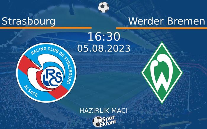05 Ağustos 2023 Strasbourg vs Werder Bremen maçı Hangi Kanalda Saat Kaçta Yayınlanacak? 05 Ağustos 2023 Strasbourg vs Werder Bremen maçı Hangi Kanalda Saat Kaçta Yayınlanacak?