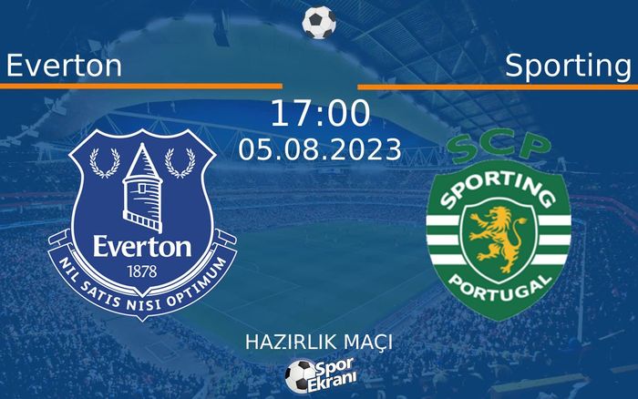 05 Ağustos 2023 Everton vs Sporting maçı Hangi Kanalda Saat Kaçta Yayınlanacak? 05 Ağustos 2023 Everton vs Sporting maçı Hangi Kanalda Saat Kaçta Yayınlanacak?
