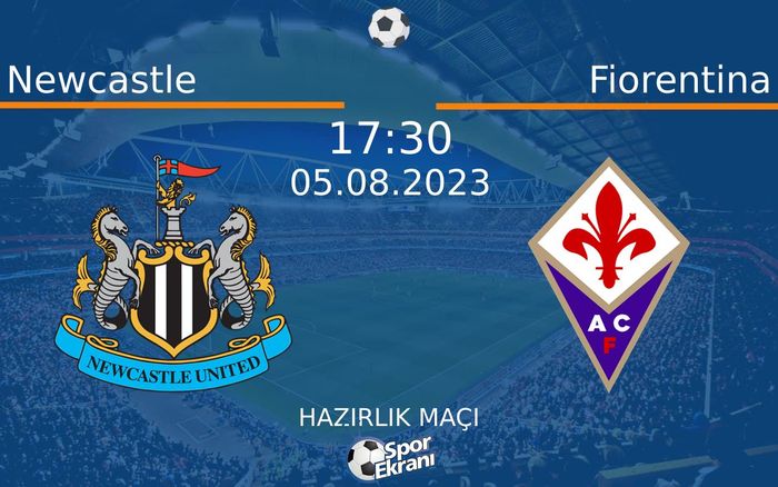 05 Ağustos 2023 Newcastle vs Fiorentina maçı Hangi Kanalda Saat Kaçta Yayınlanacak? 05 Ağustos 2023 Newcastle vs Fiorentina maçı Hangi Kanalda Saat Kaçta Yayınlanacak?