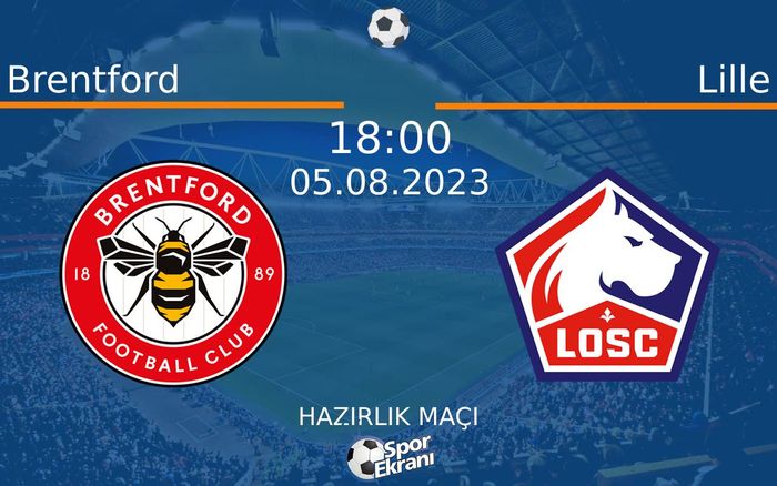 05 Ağustos 2023 Brentford vs Lille maçı Hangi Kanalda Saat Kaçta Yayınlanacak? 05 Ağustos 2023 Brentford vs Lille maçı Hangi Kanalda Saat Kaçta Yayınlanacak?