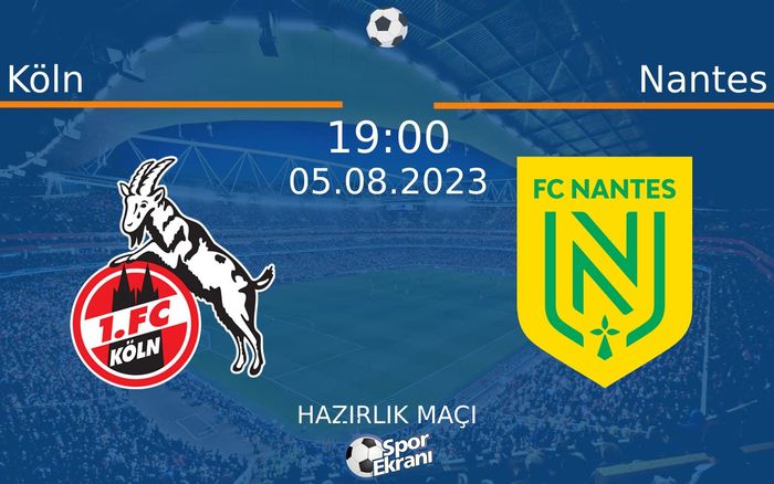 05 Ağustos 2023 Köln vs Nantes maçı Hangi Kanalda Saat Kaçta Yayınlanacak? 05 Ağustos 2023 Köln vs Nantes maçı Hangi Kanalda Saat Kaçta Yayınlanacak?