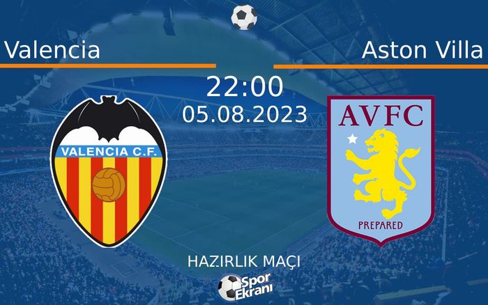 05 Ağustos 2023 Valencia vs Aston Villa maçı Hangi Kanalda Saat Kaçta Yayınlanacak? 05 Ağustos 2023 Valencia vs Aston Villa maçı Hangi Kanalda Saat Kaçta Yayınlanacak?