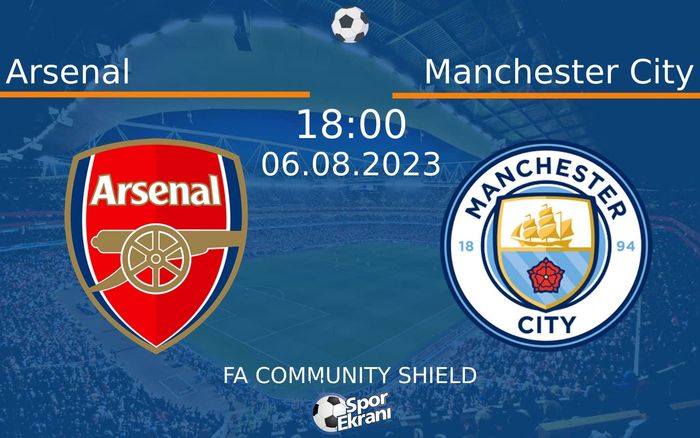 06 Ağustos 2023 Arsenal vs Manchester City maçı Hangi Kanalda Saat Kaçta Yayınlanacak? 06 Ağustos 2023 Arsenal vs Manchester City maçı Hangi Kanalda Saat Kaçta Yayınlanacak?