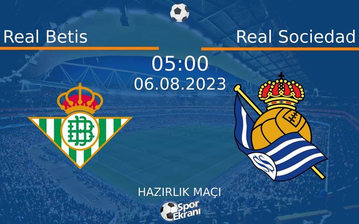 06 Ağustos 2023 Real Betis vs Real Sociedad maçı Hangi Kanalda Saat Kaçta Yayınlanacak? 06 Ağustos 2023 Real Betis vs Real Sociedad maçı Hangi Kanalda Saat Kaçta Yayınlanacak?