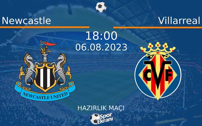 06 Ağustos 2023 Newcastle vs Villarreal maçı Hangi Kanalda Saat Kaçta Yayınlanacak? 06 Ağustos 2023 Newcastle vs Villarreal maçı Hangi Kanalda Saat Kaçta Yayınlanacak?