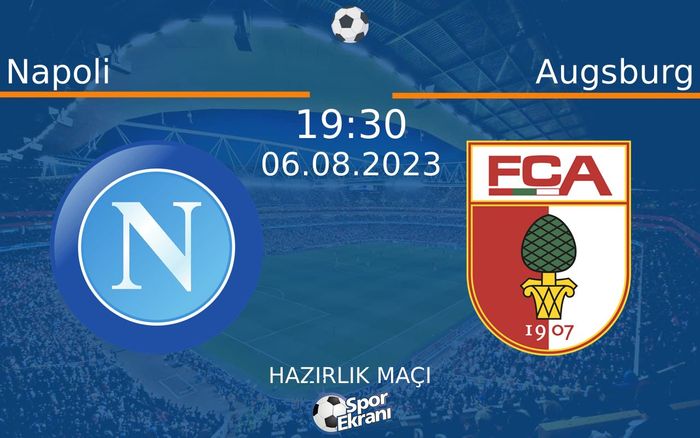 06 Ağustos 2023 Napoli vs Augsburg maçı Hangi Kanalda Saat Kaçta Yayınlanacak? 06 Ağustos 2023 Napoli vs Augsburg maçı Hangi Kanalda Saat Kaçta Yayınlanacak?