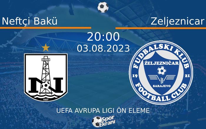 03 Ağustos 2023 Neftçi Bakü vs Zeljeznicar maçı Hangi Kanalda Saat Kaçta Yayınlanacak? 03 Ağustos 2023 Neftçi Bakü vs Zeljeznicar maçı Hangi Kanalda Saat Kaçta Yayınlanacak?