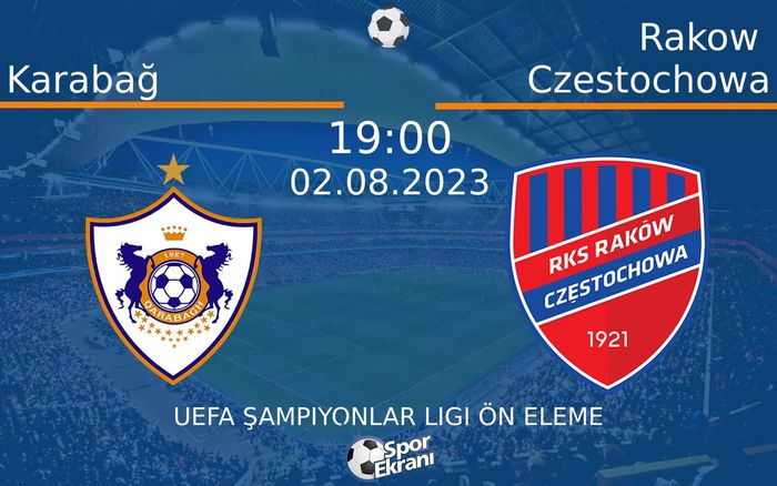 02 Ağustos 2023 Karabağ vs Rakow Czestochowa maçı Hangi Kanalda Saat Kaçta Yayınlanacak? 02 Ağustos 2023 Karabağ vs Rakow Czestochowa maçı Hangi Kanalda Saat Kaçta Yayınlanacak?