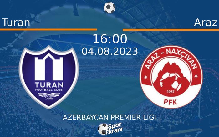 04 Ağustos 2023 Turan vs Araz maçı Hangi Kanalda Saat Kaçta Yayınlanacak? 04 Ağustos 2023 Turan vs Araz maçı Hangi Kanalda Saat Kaçta Yayınlanacak?