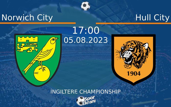 05 Ağustos 2023 Norwich City vs Hull City maçı Hangi Kanalda Saat Kaçta Yayınlanacak? 05 Ağustos 2023 Norwich City vs Hull City maçı Hangi Kanalda Saat Kaçta Yayınlanacak?