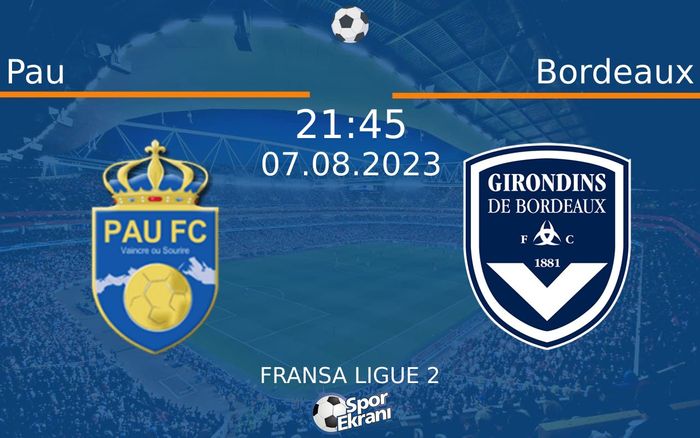 07 Ağustos 2023 Pau vs Bordeaux maçı Hangi Kanalda Saat Kaçta Yayınlanacak? 07 Ağustos 2023 Pau vs Bordeaux maçı Hangi Kanalda Saat Kaçta Yayınlanacak?