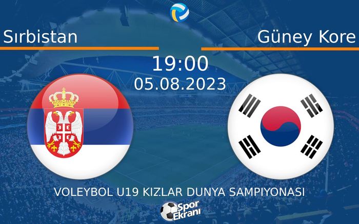05 Ağustos 2023 Sırbistan vs Güney Kore maçı Hangi Kanalda Saat Kaçta Yayınlanacak? 05 Ağustos 2023 Sırbistan vs Güney Kore maçı Hangi Kanalda Saat Kaçta Yayınlanacak?