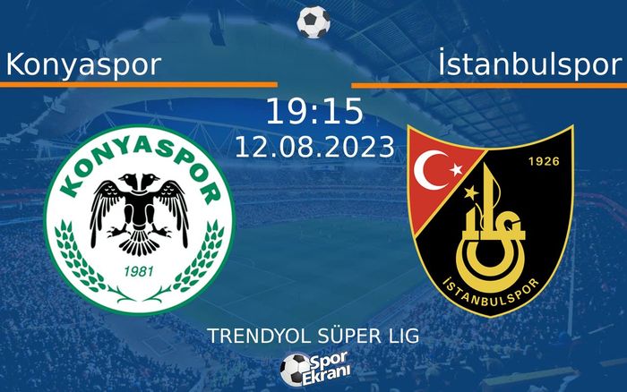 12 Ağustos 2023 Konyaspor vs İstanbulspor maçı Hangi Kanalda Saat Kaçta Yayınlanacak? 12 Ağustos 2023 Konyaspor vs İstanbulspor maçı Hangi Kanalda Saat Kaçta Yayınlanacak?