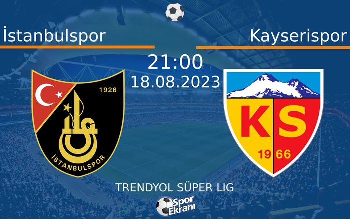 18 Ağustos 2023 İstanbulspor vs Kayserispor maçı Hangi Kanalda Saat Kaçta Yayınlanacak? 18 Ağustos 2023 İstanbulspor vs Kayserispor maçı Hangi Kanalda Saat Kaçta Yayınlanacak?