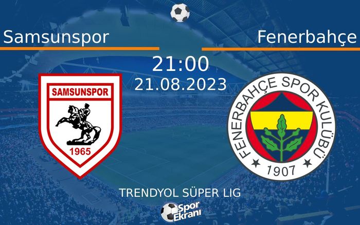 21 Ağustos 2023 Samsunspor vs Fenerbahçe maçı Hangi Kanalda Saat Kaçta Yayınlanacak? 21 Ağustos 2023 Samsunspor vs Fenerbahçe maçı Hangi Kanalda Saat Kaçta Yayınlanacak?