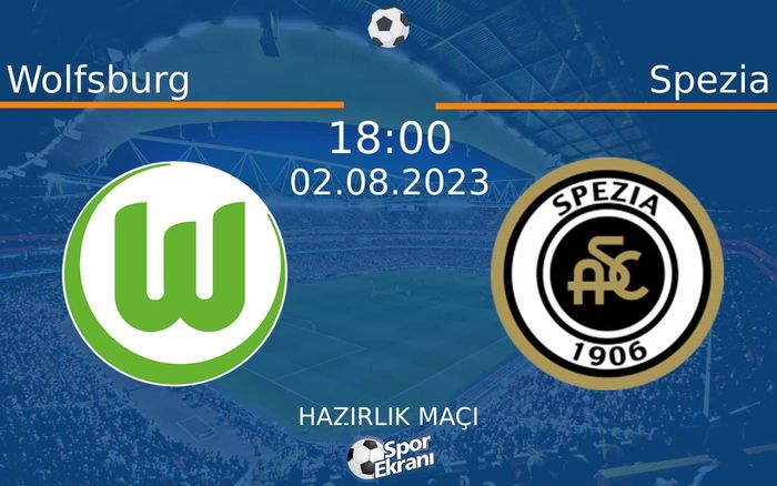 02 Ağustos 2023 Wolfsburg vs Spezia maçı Hangi Kanalda Saat Kaçta Yayınlanacak? 02 Ağustos 2023 Wolfsburg vs Spezia maçı Hangi Kanalda Saat Kaçta Yayınlanacak?