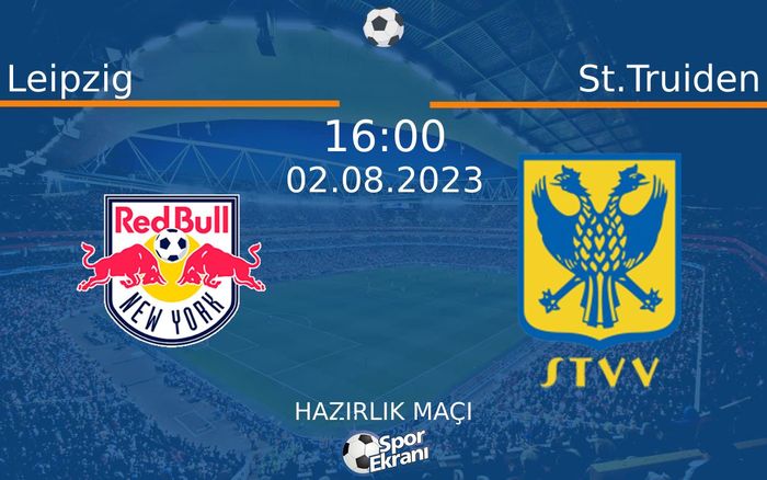 02 Ağustos 2023 Leipzig vs St.Truiden maçı Hangi Kanalda Saat Kaçta Yayınlanacak? 02 Ağustos 2023 Leipzig vs St.Truiden maçı Hangi Kanalda Saat Kaçta Yayınlanacak?