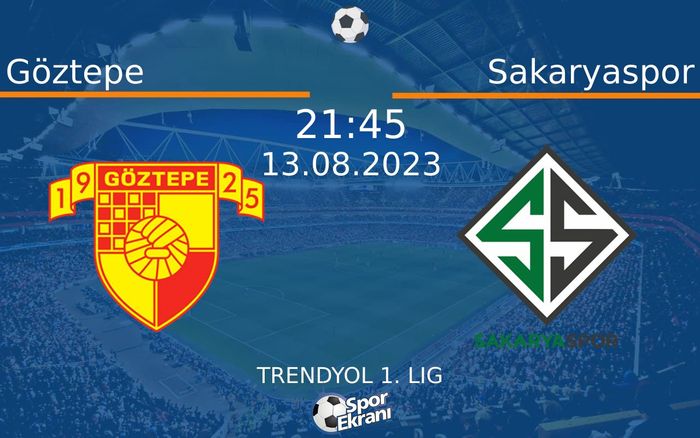 13 Ağustos 2023 Göztepe vs Sakaryaspor maçı Hangi Kanalda Saat Kaçta Yayınlanacak? 13 Ağustos 2023 Göztepe vs Sakaryaspor maçı Hangi Kanalda Saat Kaçta Yayınlanacak?