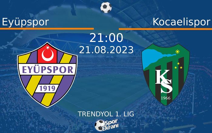 21 Ağustos 2023 Eyüpspor vs Kocaelispor maçı Hangi Kanalda Saat Kaçta Yayınlanacak? 21 Ağustos 2023 Eyüpspor vs Kocaelispor maçı Hangi Kanalda Saat Kaçta Yayınlanacak?