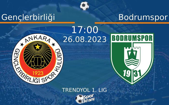 26 Ağustos 2023 Gençlerbirliği vs Bodrumspor maçı Hangi Kanalda Saat Kaçta Yayınlanacak? 26 Ağustos 2023 Gençlerbirliği vs Bodrumspor maçı Hangi Kanalda Saat Kaçta Yayınlanacak?