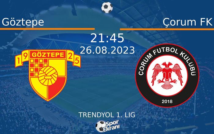 26 Ağustos 2023 Göztepe vs Çorum FK maçı Hangi Kanalda Saat Kaçta Yayınlanacak? 26 Ağustos 2023 Göztepe vs Çorum FK maçı Hangi Kanalda Saat Kaçta Yayınlanacak?