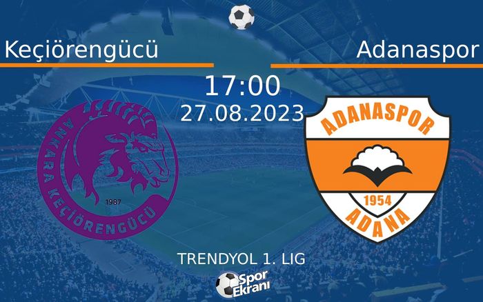 27 Ağustos 2023 Keçiörengücü vs Adanaspor maçı Hangi Kanalda Saat Kaçta Yayınlanacak? 27 Ağustos 2023 Keçiörengücü vs Adanaspor maçı Hangi Kanalda Saat Kaçta Yayınlanacak?