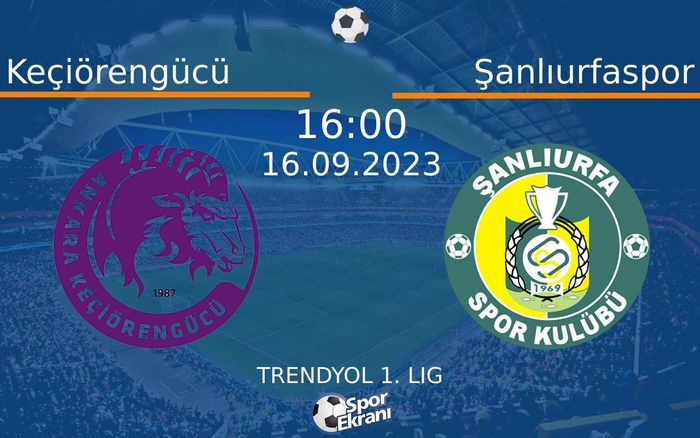 16 Eylül 2023 Keçiörengücü vs Şanlıurfaspor maçı Hangi Kanalda Saat Kaçta Yayınlanacak? 16 Eylül 2023 Keçiörengücü vs Şanlıurfaspor maçı Hangi Kanalda Saat Kaçta Yayınlanacak?