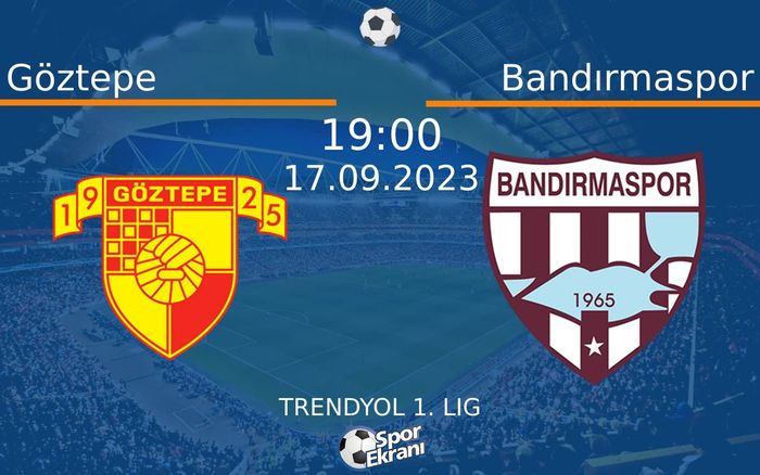 17 Eylül 2023 Göztepe vs Bandırmaspor maçı Hangi Kanalda Saat Kaçta Yayınlanacak? 17 Eylül 2023 Göztepe vs Bandırmaspor maçı Hangi Kanalda Saat Kaçta Yayınlanacak?