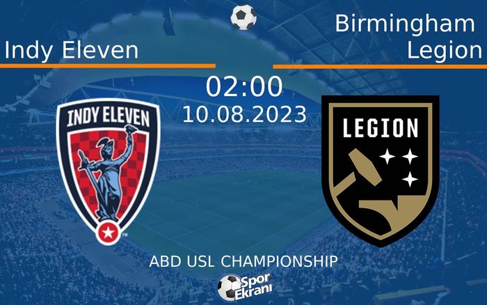 10 Ağustos 2023 Indy Eleven vs Birmingham Legion maçı Hangi Kanalda Saat Kaçta Yayınlanacak? 10 Ağustos 2023 Indy Eleven vs Birmingham Legion maçı Hangi Kanalda Saat Kaçta Yayınlanacak?
