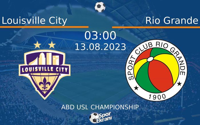 13 Ağustos 2023 Louisville City vs Rio Grande maçı Hangi Kanalda Saat Kaçta Yayınlanacak? 13 Ağustos 2023 Louisville City vs Rio Grande maçı Hangi Kanalda Saat Kaçta Yayınlanacak?
