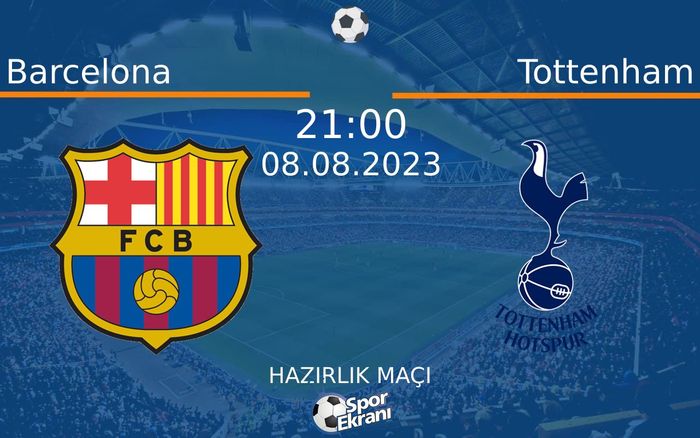 08 Ağustos 2023 Barcelona vs Tottenham maçı Hangi Kanalda Saat Kaçta Yayınlanacak? 08 Ağustos 2023 Barcelona vs Tottenham maçı Hangi Kanalda Saat Kaçta Yayınlanacak?