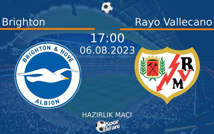 06 Ağustos 2023 Brighton vs Rayo Vallecano maçı Hangi Kanalda Saat Kaçta Yayınlanacak? 06 Ağustos 2023 Brighton vs Rayo Vallecano maçı Hangi Kanalda Saat Kaçta Yayınlanacak?