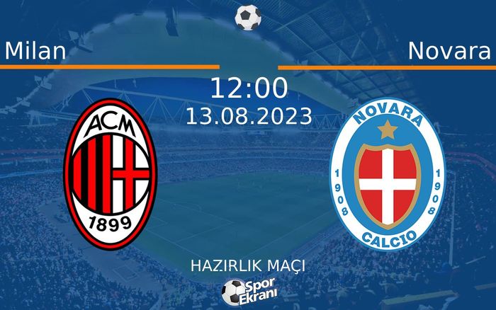 13 Ağustos 2023 Milan vs Novara maçı Hangi Kanalda Saat Kaçta Yayınlanacak? 13 Ağustos 2023 Milan vs Novara maçı Hangi Kanalda Saat Kaçta Yayınlanacak?