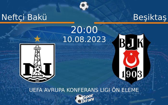 10 Ağustos 2023 Neftçi Bakü vs Beşiktaş maçı Hangi Kanalda Saat Kaçta Yayınlanacak? 10 Ağustos 2023 Neftçi Bakü vs Beşiktaş maçı Hangi Kanalda Saat Kaçta Yayınlanacak?