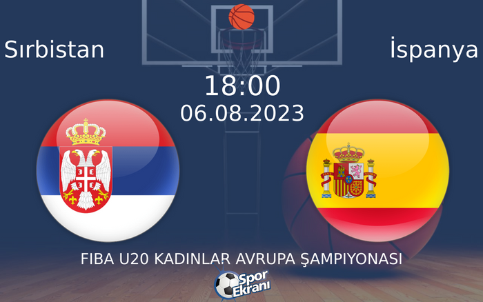 06 Ağustos 2023 Sırbistan vs İspanya maçı Hangi Kanalda Saat Kaçta Yayınlanacak? 06 Ağustos 2023 Sırbistan vs İspanya maçı Hangi Kanalda Saat Kaçta Yayınlanacak?