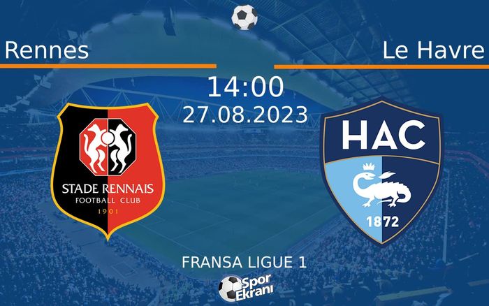 27 Ağustos 2023 Rennes vs Le Havre maçı Hangi Kanalda Saat Kaçta Yayınlanacak? 27 Ağustos 2023 Rennes vs Le Havre maçı Hangi Kanalda Saat Kaçta Yayınlanacak?