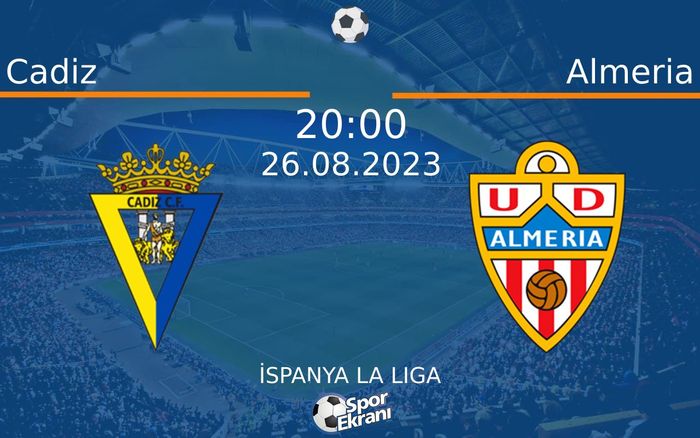 26 Ağustos 2023 Cadiz vs Almeria maçı Hangi Kanalda Saat Kaçta Yayınlanacak? 26 Ağustos 2023 Cadiz vs Almeria maçı Hangi Kanalda Saat Kaçta Yayınlanacak?