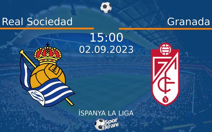02 Eylül 2023 Real Sociedad vs Granada maçı Hangi Kanalda Saat Kaçta Yayınlanacak? 02 Eylül 2023 Real Sociedad vs Granada maçı Hangi Kanalda Saat Kaçta Yayınlanacak?