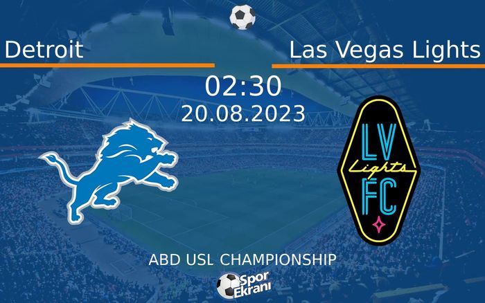 20 Ağustos 2023 Detroit vs Las Vegas Lights maçı Hangi Kanalda Saat Kaçta Yayınlanacak?