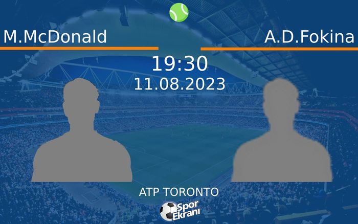 11 Ağustos 2023 M.McDonald vs A.D.Fokina maçı Hangi Kanalda Saat Kaçta Yayınlanacak? 11 Ağustos 2023 M.McDonald vs A.D.Fokina maçı Hangi Kanalda Saat Kaçta Yayınlanacak?