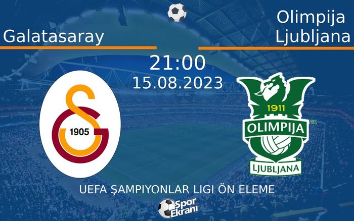 15 Ağustos 2023 Galatasaray vs Olimpija Ljubljana maçı Hangi Kanalda Saat Kaçta Yayınlanacak? 15 Ağustos 2023 Galatasaray vs Olimpija Ljubljana maçı Hangi Kanalda Saat Kaçta Yayınlanacak?