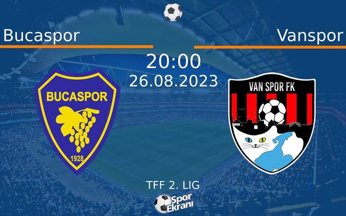 26 Ağustos 2023 Bucaspor vs Vanspor maçı Hangi Kanalda Saat Kaçta Yayınlanacak? 26 Ağustos 2023 Bucaspor vs Vanspor maçı Hangi Kanalda Saat Kaçta Yayınlanacak?