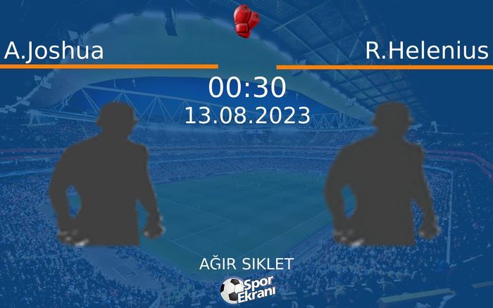13 Ağustos 2023 A.Joshua vs R.Helenius maçı Hangi Kanalda Saat Kaçta Yayınlanacak? 13 Ağustos 2023 A.Joshua vs R.Helenius maçı Hangi Kanalda Saat Kaçta Yayınlanacak?