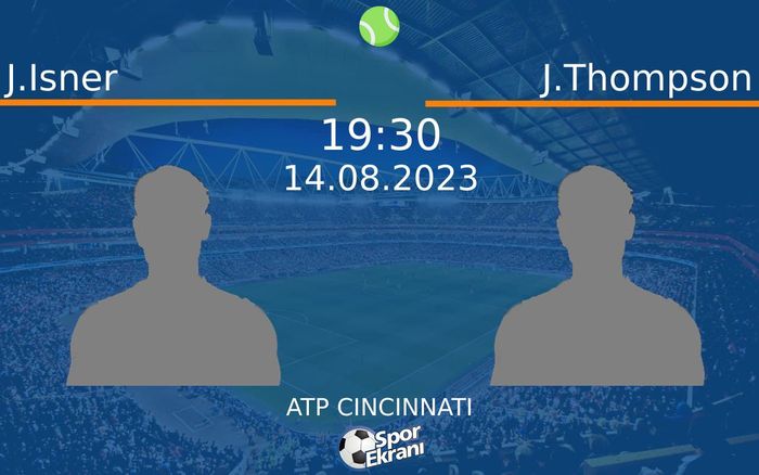 14 Ağustos 2023 J.Isner vs J.Thompson maçı Hangi Kanalda Saat Kaçta Yayınlanacak? 14 Ağustos 2023 J.Isner vs J.Thompson maçı Hangi Kanalda Saat Kaçta Yayınlanacak?