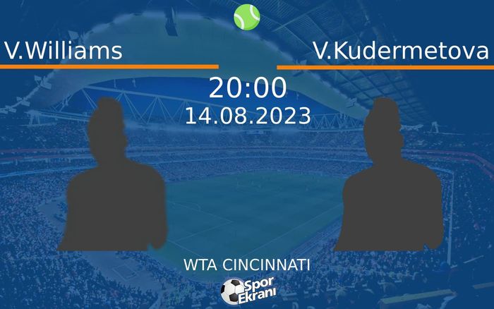 14 Ağustos 2023 V.Williams vs V.Kudermetova maçı Hangi Kanalda Saat Kaçta Yayınlanacak? 14 Ağustos 2023 V.Williams vs V.Kudermetova maçı Hangi Kanalda Saat Kaçta Yayınlanacak?