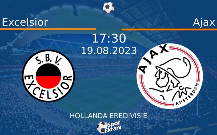 19 Ağustos 2023 Excelsior vs Ajax maçı Hangi Kanalda Saat Kaçta Yayınlanacak? 19 Ağustos 2023 Excelsior vs Ajax maçı Hangi Kanalda Saat Kaçta Yayınlanacak?